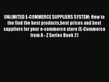 Read UNLIMITED E-COMMERCE SUPPLIERS SYSTEM: How to the find the best productsbest prices and