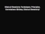 Download Clinical Chemistry: Techniques Principles Correlations (Bishop Clinical Chemistry)