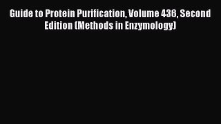 Read Guide to Protein Purification Volume 436 Second Edition (Methods in Enzymology) Ebook