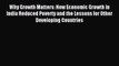 Read Why Growth Matters: How Economic Growth in India Reduced Poverty and the Lessons for Other