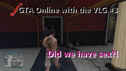 GTA Online: VLG Funny Moments #3 - Did We Do It?
