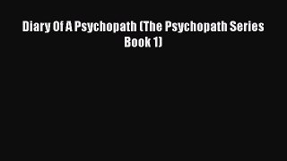 Download Diary Of A Psychopath (The Psychopath Series Book 1) PDF Free