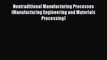 [PDF] Nontraditional Manufacturing Processes (Manufacturing Engineering and Materials Processing)