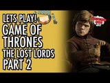 Game of Thrones - Telltale - Episode 2 - The Lost Lords - Part 2 #LetsGrowTogether