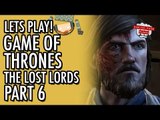 Game of Thrones - Telltale - Episode 2 - The Lost Lords - Part 6 #LetsGrowTogether