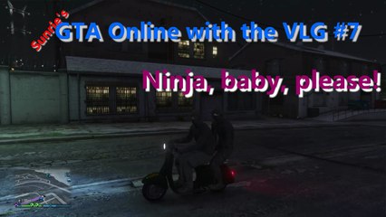 GTA Online: VLG Funny Moments #7 - Ninja, baby, please!