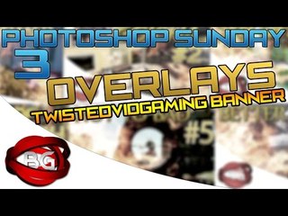 Overlay Banners - Photoshop Sunday #3 (TwistedVidGaming Banner)