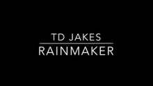 TD Jakes - The Rainmaker