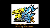 Dragon Soul Cover (Dragon Ball Z Kai Opening Theme Song) By BlackRose