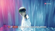 N OF VIXX TO STAR IN A NEW WEB-DRAMA