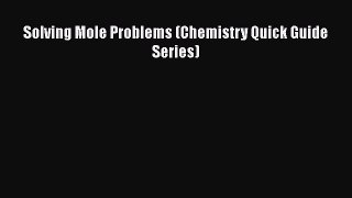 Download Solving Mole Problems (Chemistry Quick Guide Series) Free Books