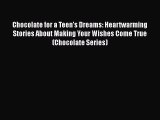 Read Chocolate for a Teen's Dreams: Heartwarming Stories About Making Your Wishes Come True