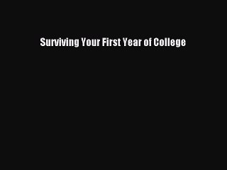 Read Surviving Your First Year of College Ebook Online