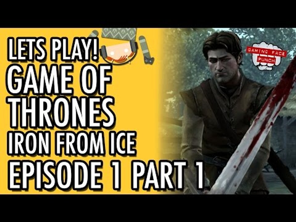 Game of Thrones - Telltale - Episode 1 - Iron From Ice - Part 1 #LetsGrowTogether