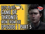 Game of Thrones - Telltale - Episode 1 - Iron From Ice - Part 5 #LetsGrowTogether
