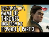 Game of Thrones - Telltale - Episode 1 - Iron From Ice - Part 3 #LetsGrowTogether
