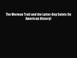 Download The Morman Trail and the Latter-Day Saints (In American History) PDF Online