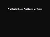 Read Profiles in Black: Phat Facts for Teens Ebook Free