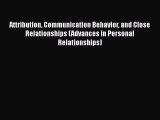 Read Attribution Communication Behavior and Close Relationships (Advances in Personal Relationships)
