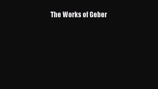 Read The Works of Geber Ebook Free