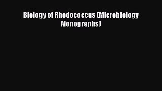 Download Biology of Rhodococcus (Microbiology Monographs) PDF Online