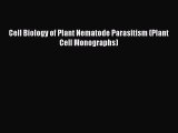 Download Cell Biology of Plant Nematode Parasitism (Plant Cell Monographs) PDF Online