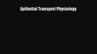 Read Epithelial Transport Physiology Ebook Free