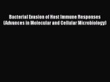 Read Bacterial Evasion of Host Immune Responses (Advances in Molecular and Cellular Microbiology)