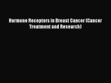 Download Hormone Receptors in Breast Cancer (Cancer Treatment and Research) Ebook Free
