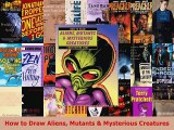 PDF  How to Draw Aliens Mutants  Mysterious Creatures Free Books