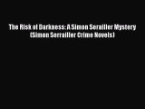 Read The Risk of Darkness: A Simon Serailler Mystery (Simon Serrailler Crime Novels) Ebook