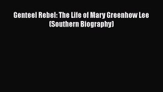 Download Genteel Rebel: The Life of Mary Greenhow Lee (Southern Biography) Free Books