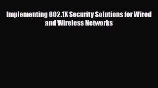 [PDF] Implementing 802.1X Security Solutions for Wired and Wireless Networks [Download] Online