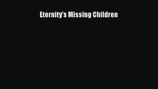 Read Eternity's Missing Children Ebook Free