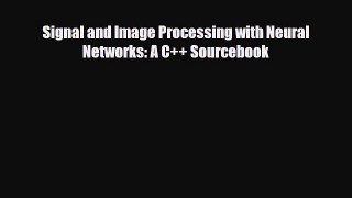 [PDF] Signal and Image Processing with Neural Networks: A C++ Sourcebook [PDF] Full Ebook