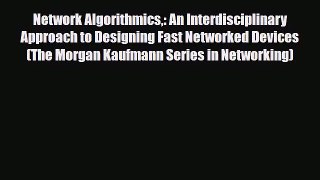 [PDF] Network Algorithmics: An Interdisciplinary Approach to Designing Fast Networked Devices