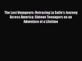 PDF The Last Voyageurs: Retracing La Salle's Journey Across America: Sixteen Teenagers on an