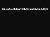Download Brügge Stadtführer 2016 - Bruges City Guide 2016  Read Online