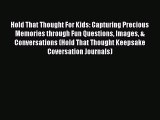 Read Hold That Thought For Kids: Capturing Precious Memories through Fun Questions Images &