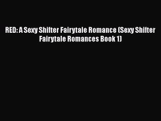 PDF RED: A Sexy Shifter Fairytale Romance (Sexy Shifter Fairytale Romances Book 1)  Read Online