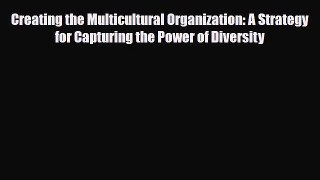 [PDF] Creating the Multicultural Organization: A Strategy for Capturing the Power of Diversity