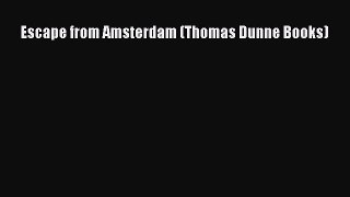 Read Escape from Amsterdam (Thomas Dunne Books) Ebook Free