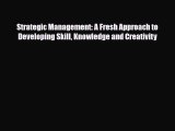 [PDF] Strategic Management: A Fresh Approach to Developing Skill Knowledge and Creativity Read