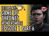 Game of Thrones - Telltale - Episode 1 - Iron From Ice - Part 6 Episode Final #LetsGrowTogether