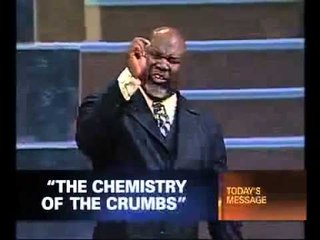 Bishop TD Jakes -The Chemistry of the Crumbs