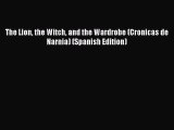 Download The Lion the Witch and the Wardrobe (Cronicas de Narnia) (Spanish Edition) PDF Free