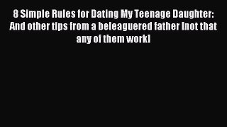 Download 8 Simple Rules for Dating My Teenage Daughter: And other tips from a beleaguered father