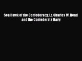 PDF Sea Hawk of the Confederacy: Lt. Charles W. Read and the Confederate Navy Free Books