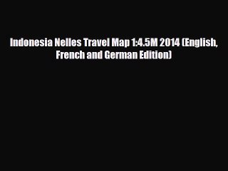 Download Indonesia Nelles Travel Map 1:4.5M 2014 (English French and German Edition) Read Online