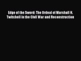 PDF Edge of the Sword: The Ordeal of Marshall H. Twitchell in the Civil War and Reconstruction